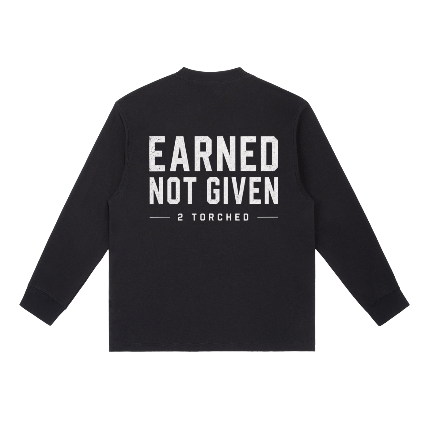 2T “Earned Not Given”  Crewneck Long-Sleeve T-Shirt